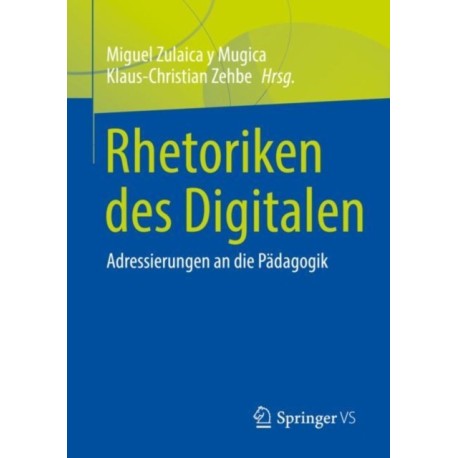Rhetoriken des Digitalen: Adressierungen an die Padagogik