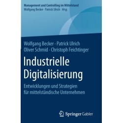 Industrielle Digitalisierung: Entwicklungen und Strategien fur mittelstandische Unternehmen