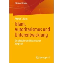 Islam, Autoritarismus und Unterentwicklung: Ein globaler und historischer Vergleich