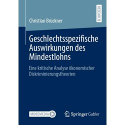 Geschlechtsspezifische Auswirkungen des Mindestlohns: Eine kritische Analyse okonomischer Diskriminierungstheorien