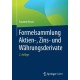 Formelsammlung Aktien-, Zins- und Wahrungsderivate