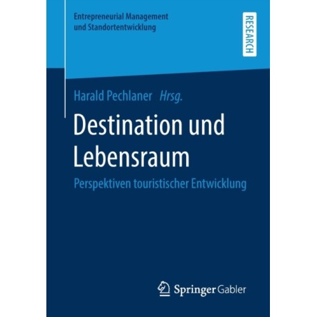 Destination und Lebensraum: Perspektiven touristischer Entwicklung