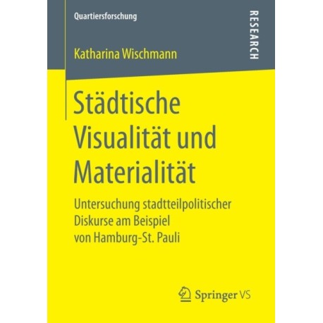 Stadtische Visualitat und Materialitat: Untersuchung stadtteilpolitischer Diskurse am Beispiel von Hamburg-St. Pauli
