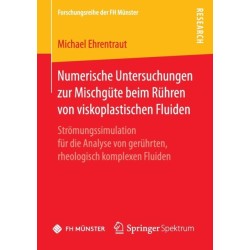 Numerische Untersuchungen zur Mischgute beim Ruhren von viskoplastischen Fluiden: Stromungssimulation fur die Analyse von geruhrten, rheologisch komplexen Fluiden