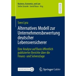 Alternatives Modell zur Unternehmensbewertung deutscher Lebensversicherer: Eine Analyse auf Basis offentlich publizierter Berichte uber die Finanz- und Solvenzlage