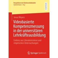 Videobasierte Kompetenzmessung in der universitaren Lehrkrafteausbildung: Evidenz aus Literaturreviews und empirischen Untersuchungen
