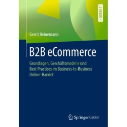 B2B eCommerce: Grundlagen, Geschaftsmodelle und Best Practices im Business-to-Business Online-Handel
