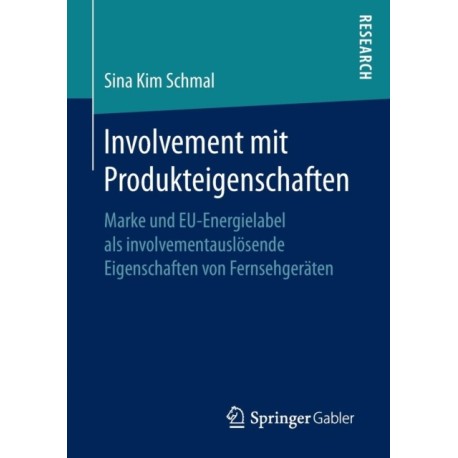Involvement mit Produkteigenschaften: Marke und EU-Energielabel als involvementauslosende Eigenschaften von Fernsehgeraten