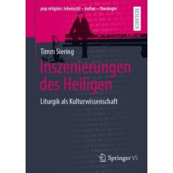 Inszenierungen des Heiligen: Liturgik als Kulturwissenschaft