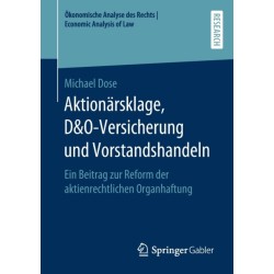 Aktionarsklage, D&O-Versicherung und Vorstandshandeln: Ein Beitrag zur Reform der aktienrechtlichen Organhaftung