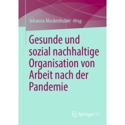 Gesunde und sozial nachhaltige Organisation von Arbeit nach der Pandemie