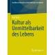 Kultur als Unmittelbarkeit des Lebens