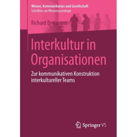 Interkultur in Organisationen: Zur kommunikativen Konstruktion interkultureller Teams