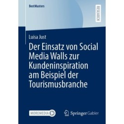 Der Einsatz von Social Media Walls zur Kundeninspiration am Beispiel der Tourismusbranche