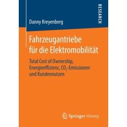 Fahrzeugantriebe fur die Elektromobilitat: Total Cost of Ownership, Energieeffizienz, CO2-Emissionen und Kundennutzen