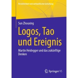Logos, Tao und Ereignis: Martin Heidegger und das zukunftige Denken