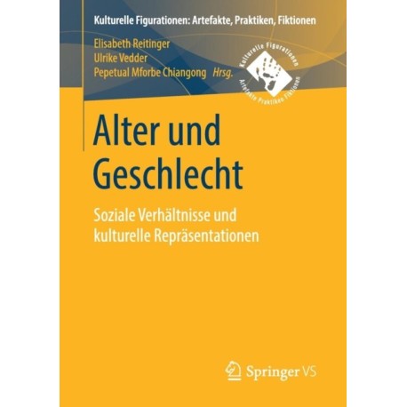 Alter und Geschlecht: Soziale Verhaltnisse und kulturelle Reprasentationen
