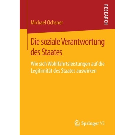 Die soziale Verantwortung des Staates: Wie sich Wohlfahrtsleistungen auf die Legitimitat des Staates auswirken