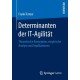 Determinanten der IT-Agilitat: Theoretische Konzeption, empirische Analyse und Implikationen
