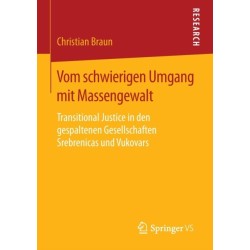 Vom schwierigen Umgang mit Massengewalt: Transitional Justice in den gespaltenen Gesellschaften Srebrenicas und Vukovars