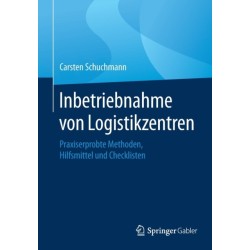 Inbetriebnahme von Logistikzentren: Praxiserprobte Methoden, Hilfsmittel und Checklisten