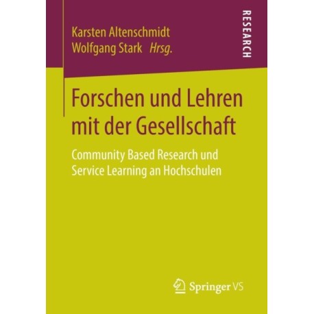 Forschen und Lehren mit der Gesellschaft: Community Based Research und Service Learning an Hochschulen