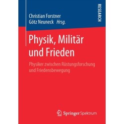 Physik, Militar und Frieden: Physiker zwischen Rustungsforschung und Friedensbewegung