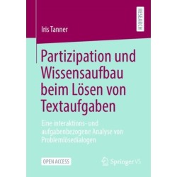 Partizipation und Wissensaufbau beim Losen von Textaufgaben: Eine interaktions- und aufgabenbezogene Analyse von Problemlosedialogen