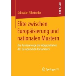 Elite zwischen Europaisierung und nationalen Mustern: Die Karrierewege der Abgeordneten des Europaischen Parlaments