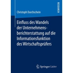 Einfluss des Wandels der Unternehmensberichterstattung auf die Informationsfunktion des Wirtschaftsprufers