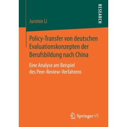 Policy-Transfer von deutschen Evaluationskonzepten der Berufsbildung nach China: Eine Analyse am Beispiel des Peer-Review-Verfahrens