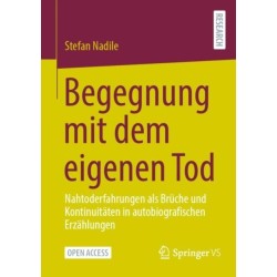 Begegnung mit dem eigenen Tod: Nahtoderfahrungen als Bruche und Kontinuitaten in autobiografischen Erzahlungen