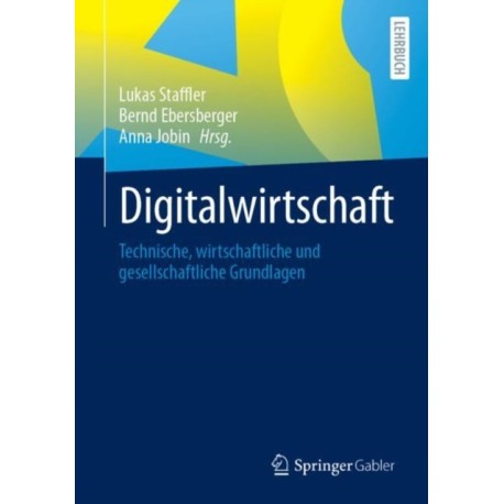 Digitalwirtschaft: Technische, wirtschaftliche und gesellschaftliche Grundlagen