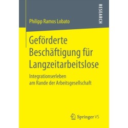 Geforderte Beschaftigung fur Langzeitarbeitslose: Integrationserleben am Rande der Arbeitsgesellschaft
