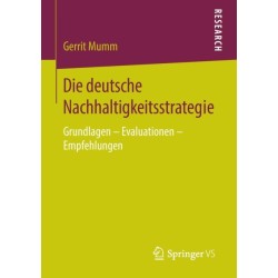 Die deutsche Nachhaltigkeitsstrategie: Grundlagen – Evaluationen – Empfehlungen