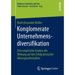 Konglomerate Unternehmensdiversifikation: Eine empirische Analyse der Wirkung auf den Erfolg deutscher Aktiengesellschaften