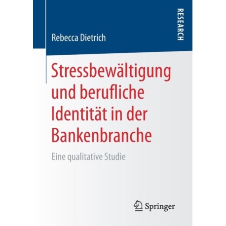 Stressbewaltigung und berufliche Identitat in der Bankenbranche: Eine qualitative Studie