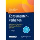 Konsumentenverhalten: Konsumenten verstehen – Marketingmaßnahmen gestalten