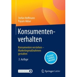 Konsumentenverhalten: Konsumenten verstehen – Marketingmaßnahmen gestalten