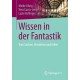 Wissen in der Fantastik: Vom Suchen, Verstehen und Teilen