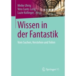 Wissen in der Fantastik: Vom Suchen, Verstehen und Teilen