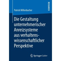 Die Gestaltung unternehmerischer Anreizsysteme aus verhaltenswissenschaftlicher Perspektive