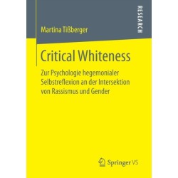 Critical Whiteness: Zur Psychologie hegemonialer Selbstreflexion an der Intersektion von Rassismus und Gender