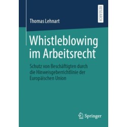 Whistleblowing im Arbeitsrecht: Schutz von Beschaftigten durch die Hinweisgeberrichtlinie der Europaischen Union