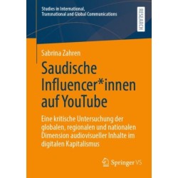 Saudische Influencer*innen auf YouTube: Eine kritische Untersuchung der globalen, regionalen und nationalen Dimension audiovisueller Inhalte im digitalen Kapitalismus