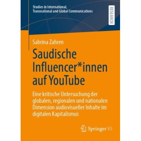 Saudische Influencer*innen auf YouTube: Eine kritische Untersuchung der globalen, regionalen und nationalen Dimension audiovisueller Inhalte im digitalen Kapitalismus