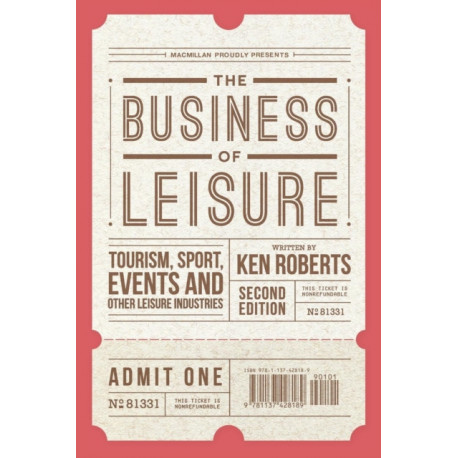 The Business of Leisure: Tourism, Sport, Events and Other Leisure Industries