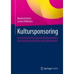 Kultursponsoring: Systematische Planung von Partnerschaften zwischen Kulturakteuren und Unternehmen