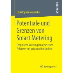 Potentiale und Grenzen von Smart Metering: Empirische Wirkungsanalyse eines Feldtests mit privaten Haushalten