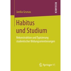 Habitus und Studium: Rekonstruktion und Typisierung studentischer Bildungsorientierungen